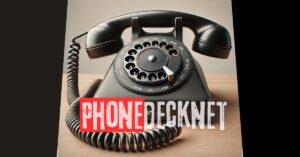 Phonedecknet: Revolutionizing Your Phone Experience